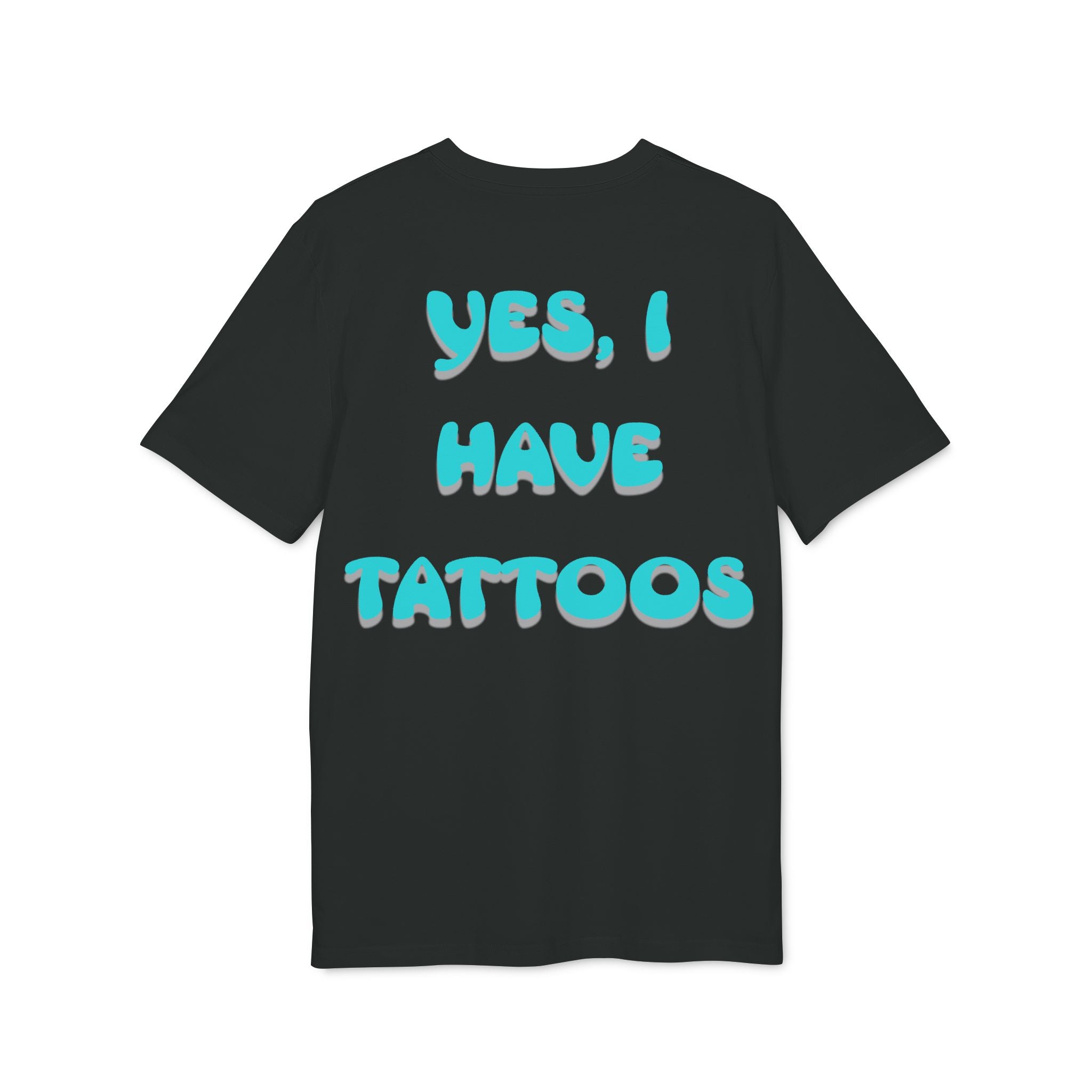 Yes, I Have Tattoos T-Shirt